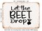 DECORATIVE METAL SIGN - Let the Beet Drop - Vintage Rusty Look